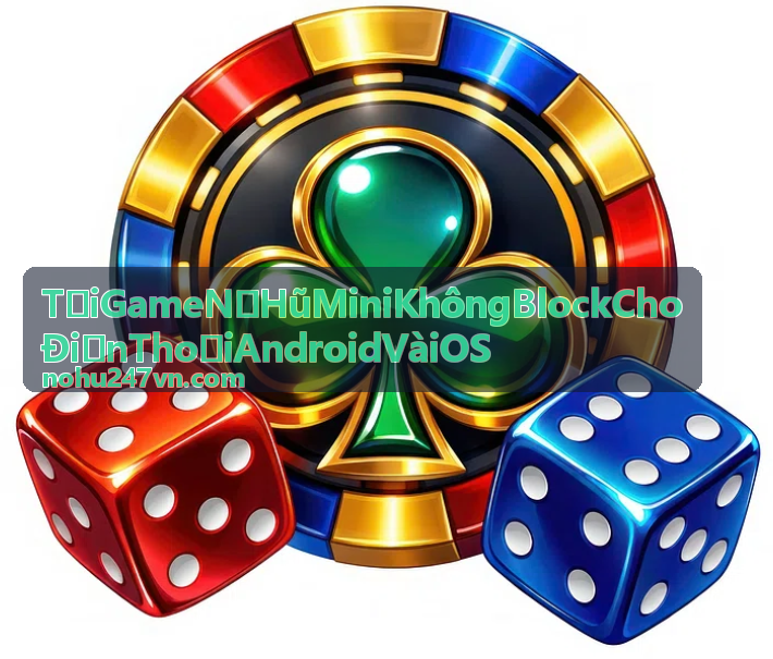 Tải Game Nổ Hũ Mini Không Block Cho Điện Thoại Android Và iOS - ưu đãi tải game
